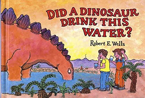 Did A Dinosaur Drink This Water? (Wells Of Knowledge Science)