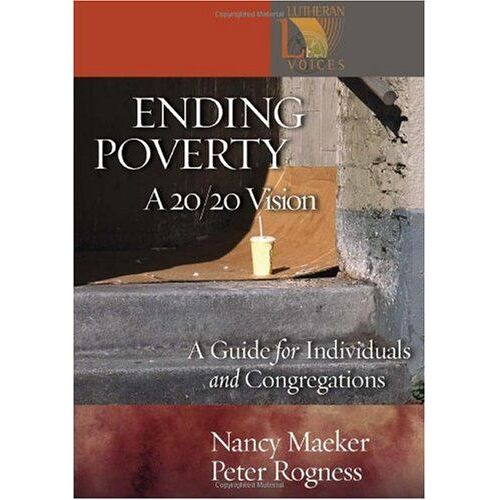 Ending Poverty: A 20/20 Vision: A Guide For Individuals And Congregations