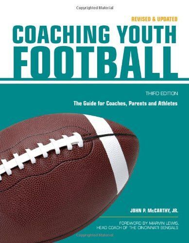 Coaching Youth Football: The Guide For Coaches, Parents And Athletes