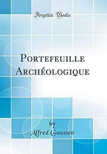 Portefeuille Archéologique (Classic Reprint)