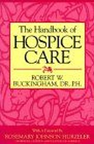 The Handbook Of Hospice Care