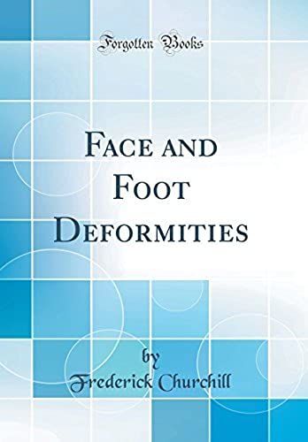 Face And Foot Deformities (Classic Reprint)