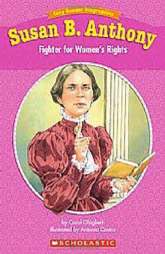 Susan B. Anthony: Fighter For Women's Rights