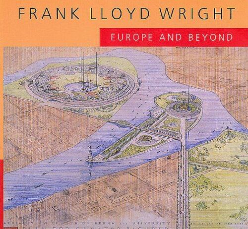 Frank Lloyd Wright - Europe & Beyond