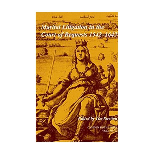 Marital Litigation In The Court Of Requests 1542-1642: Volume 32