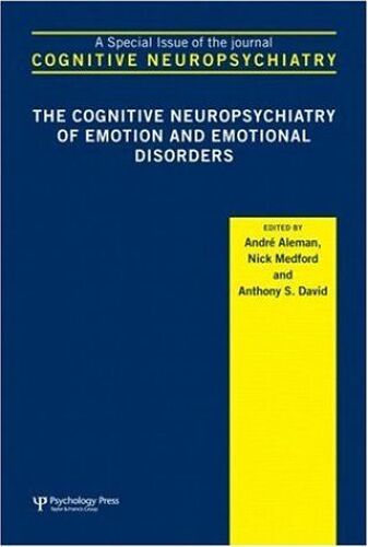 The Cognitive Neuropsychiatry Of Emotion And Emotional Disorders