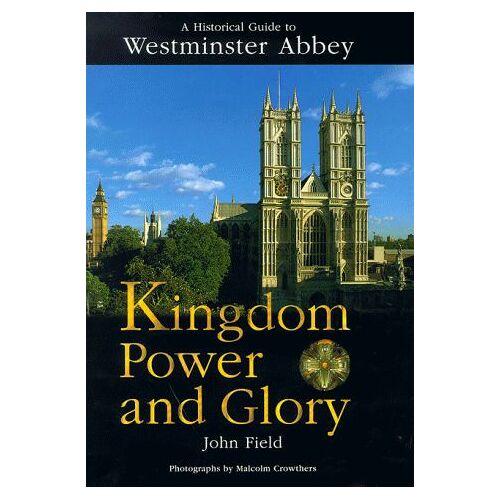 Westminster Abbey - Kingdom Power And Glory