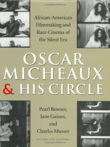 Oscar Micheaux And His Circle: African-American Filmmaking And Race Cinema Of The Silent Era