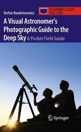 A Visual Astronomer's Photographic Guide To The Deep Sky