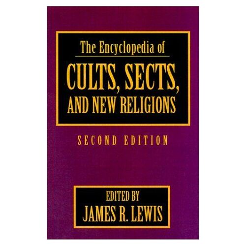 The Encyclopedia Of Cults, Sects, And New Religions