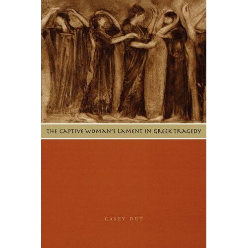 The Captive Woman's Lament In Greek Tragedy