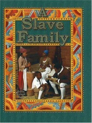 A Slave Family / Bobbie Kalman & Amanda Bishop