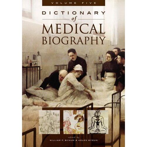 Dictionary Of Medical Biography [5 Volumes]