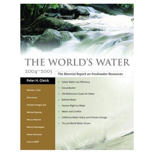 The World's Water 2004-2005: The Biennial Report On Freshwater Resources