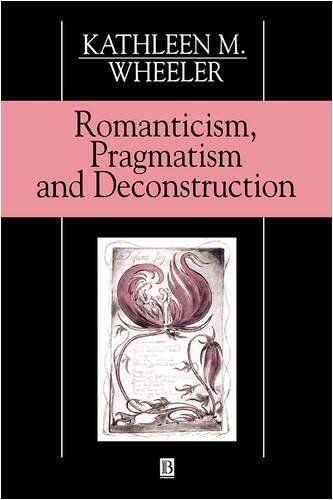Romanticism, Pragmatism   Deconstruction