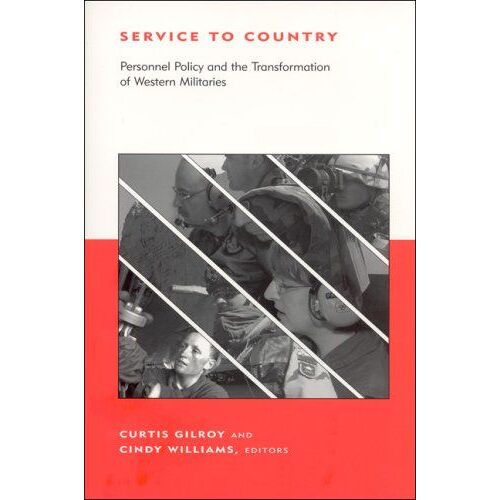 Service To Country: Personnel Policy And The Transformation Of Western Militaries