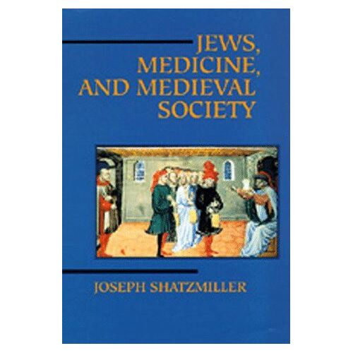Jews, Medicine, And Medieval Society
