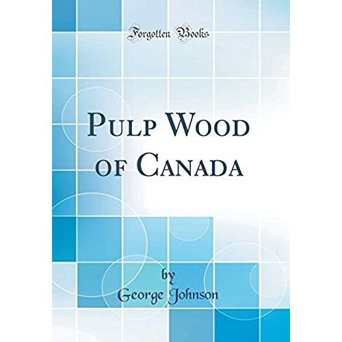 Pulp Wood Of Canada (Classic Reprint)