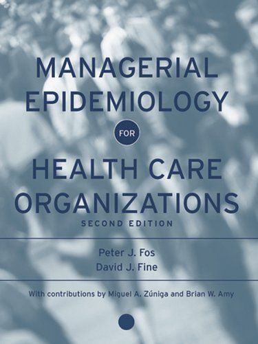 Managerial Epidemiology For Health Care Organizations: Applied Epidemiology In Health Care Administration