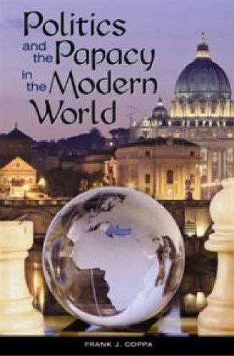 Politics And The Papacy In The Modern World