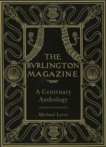 The Burlington Magazine: A Centenary Anthology