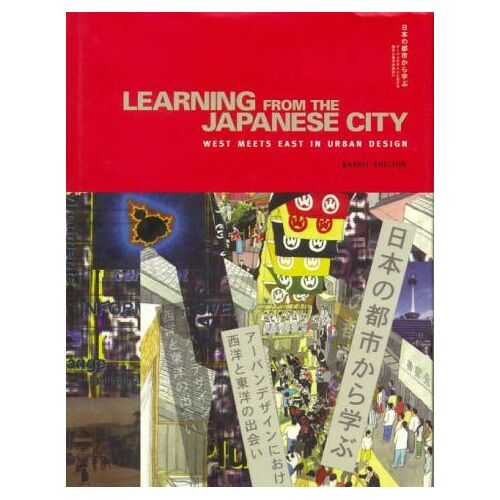 Learning From The Japanese City: West Meets East In Urban Design