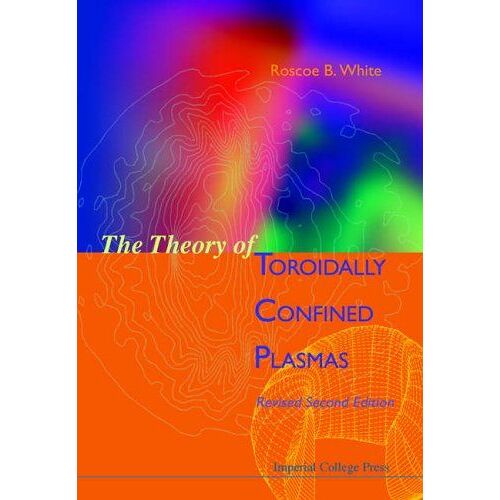 Theory Of Toroidally Confined Plasmas, The (Revised Second Edition)