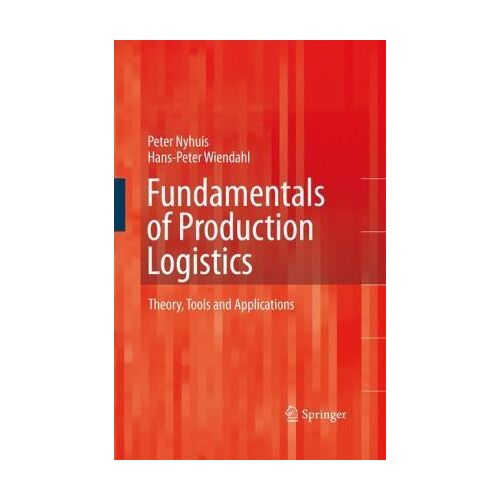 Fundamentals Of Production Logistics: Theory, Tools And Applications