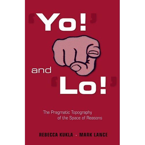 'yo!' And 'lo!': The Pragmatic Topography Of The Space Of Reasons