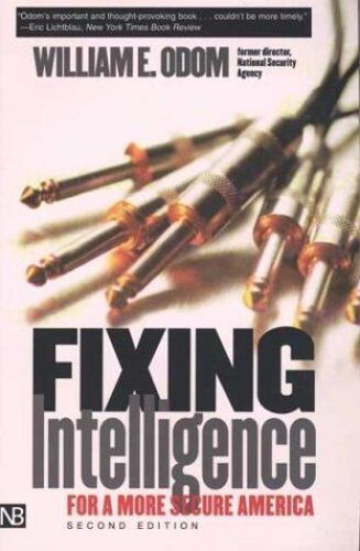 Fixing Intelligence : For A More Secure America Yale Nota Bene