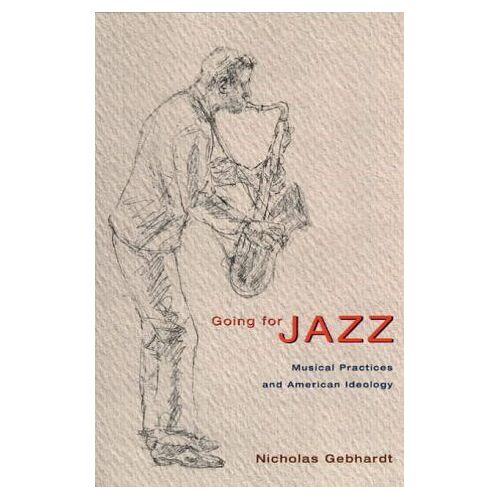 Going For Jazz - Musical Practices & American Ideology