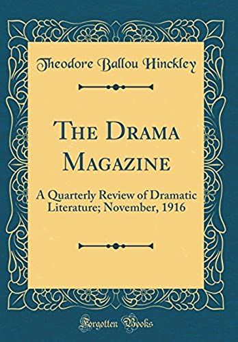 The Drama Magazine: A Quarterly Review Of Dramatic Literature; November, 1916 (Classic Reprint)