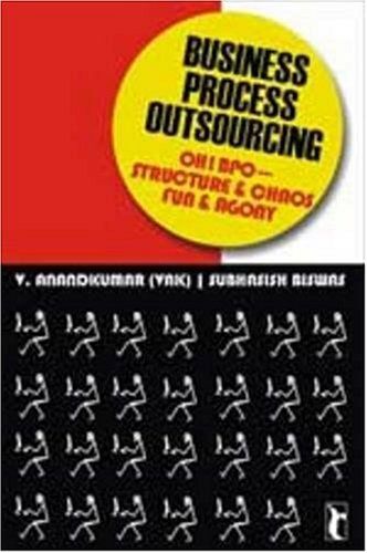 Business Process Outsourcing: Oh! Bpo - Structure And Chaos, Fun And Agony