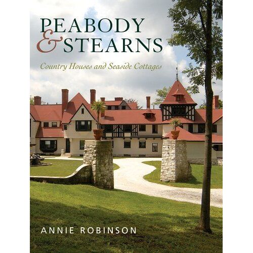 Peabody & Stearns: Country Houses And Seaside Cottages