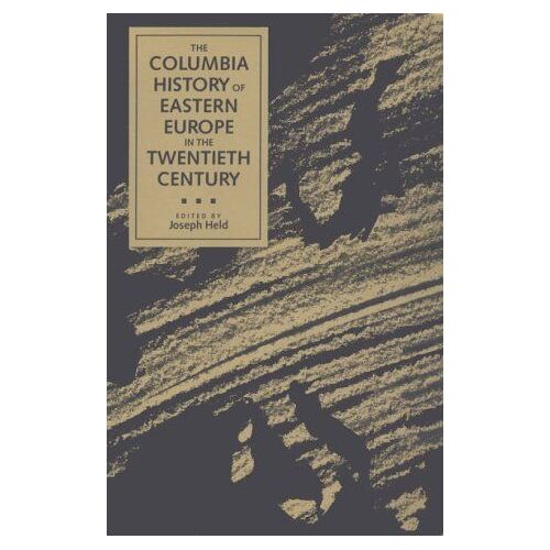 The Columbia History Of Eastern Europe In The Twentieth Century