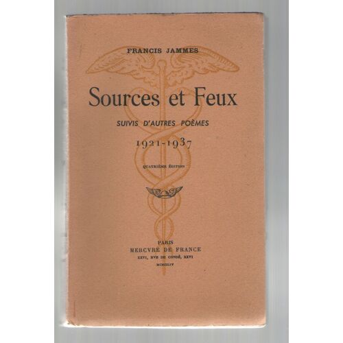 Sources Et Feux Suivis D'autres Poèmes, 1921 1937, Francis James, 4e Édition , Mercure De France 1944
