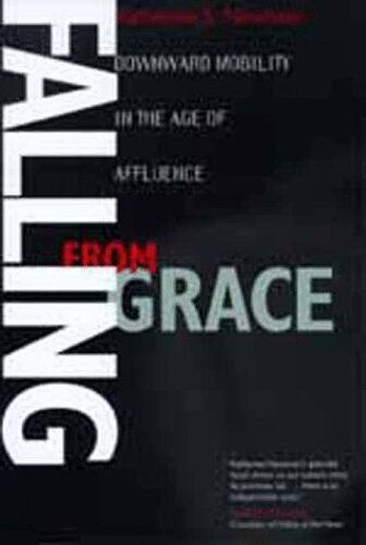 Falling From Grace: Downward Mobility In The Age Of Affluence