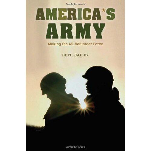 Bailey, B: America′S Army - Making The All-Volunteer F