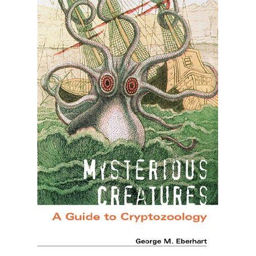 Mysterious Creatures: A Guide To Cryptozoology