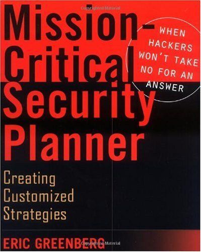 Mission-Critical Security Planner: When Hackers Won't Take No For An Answer