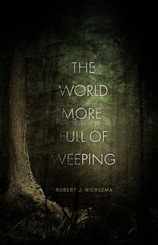 The World More Full Of Weeping