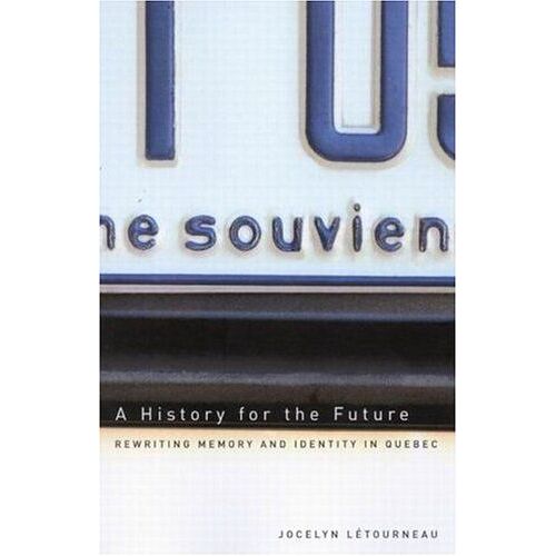 A History For The Future: Rewriting Memory And Identity In Quebec Volume 16