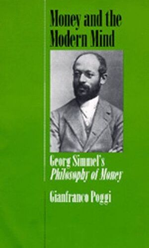 Money & The Modern Mind - George Simmel′S Philosophy Of Money