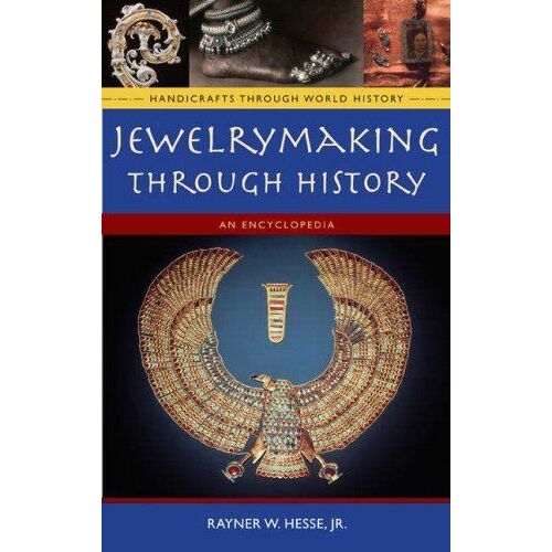 Jewelrymaking Through History: An Encyclopedia