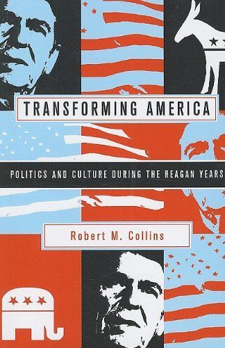Transforming America - Politics And Culture During The Reagan Years
