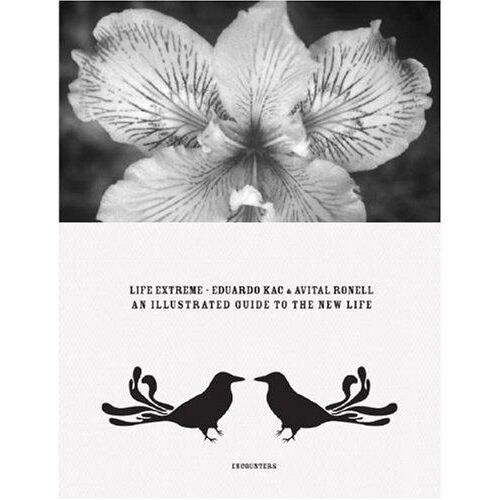 Eduardo Kac & Avital Ronell: Life Extreme