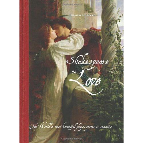 Shakespeare On Love: The World's Most Beautiful Plays, Poems And Sonnets