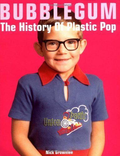Bubblegum: The History Of Plastic Pop
