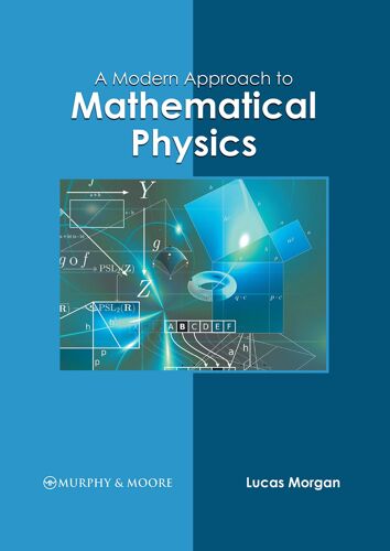 A Modern Approach To Mathematical Physics