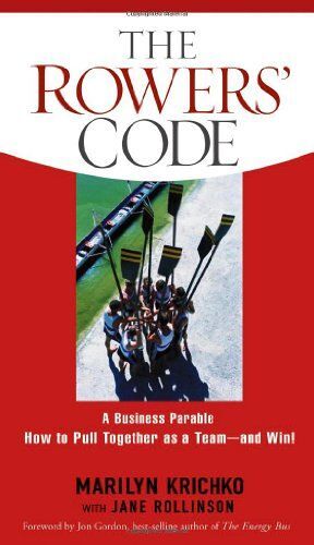 The Rowers' Code: A Business Parable: How To Pull Together As A Team - And Win!
